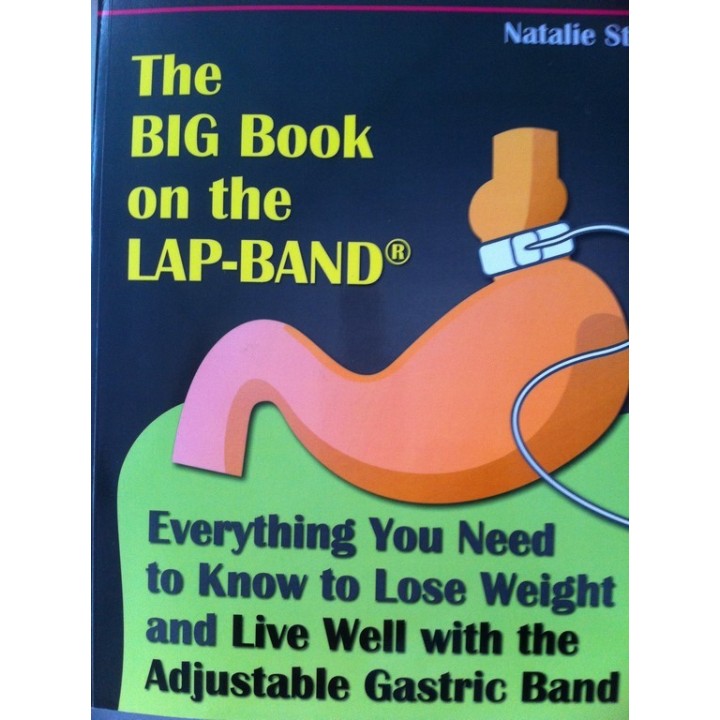 The Big Book on the Lap-Band: Everything You Need to Know to Lose Weight and Live Well with the Adjustable Gastric Band
